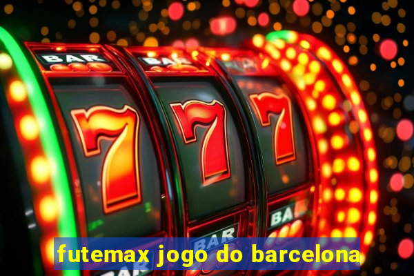 futemax jogo do barcelona